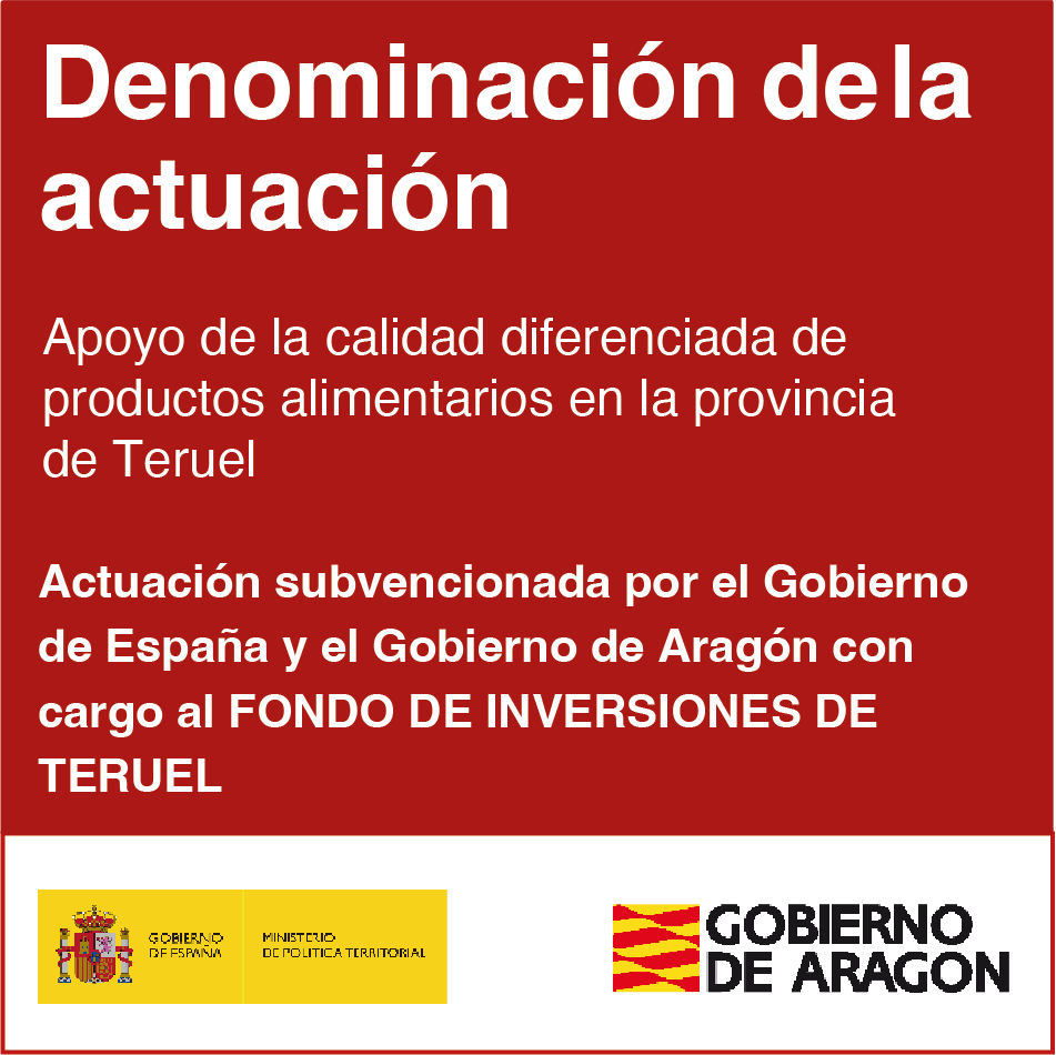 Denominación de la actuación: apoyo de la calidad diferenciada de productos alimentarios en la provincia de Teruel. Actuación subvencionada por el Gobierno de España y el Gobierno de Aragón con cargo al Fondo de Inversiones de Teruel